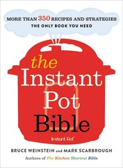 The Instant Pot Bible: More than 350 Recipes and Strategies: The Only Book Y…