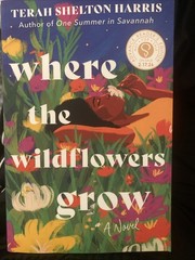 Where the Wildflowers Grow (Deluxe Edition) : A Novel by Terah Shelton Harris…