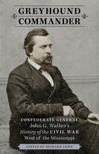 Greyhound Commander : Confederate General John G. Walker’s History