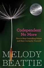 Codependent No More: How to Stop Controlling Others and Start Caring for…