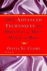 302 Advanced Techniques for Driving a Man Wild in Bed: The New Book by the B…