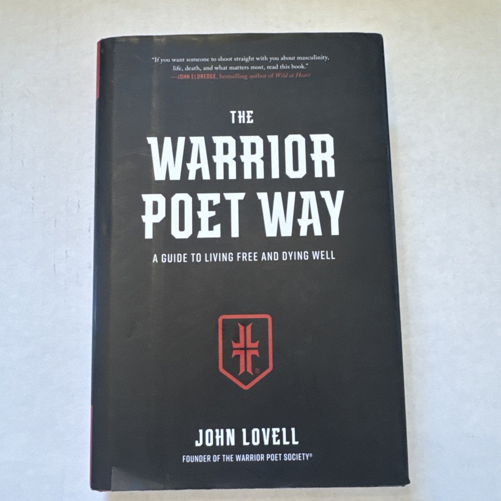 Warrior Poet Way : A Guide to Living Free and Dying Well by John Lovell…