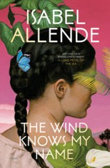 The Wind Knows My Name: A Novel – Hardcover By Allende, Isabel – GOOD