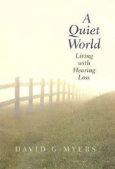 A Quiet World: Living with Hearing Loss- 9780300084399, David G Myers, hardcover