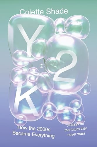 Y2K How the 2000s Became Every – VERY GOOD
