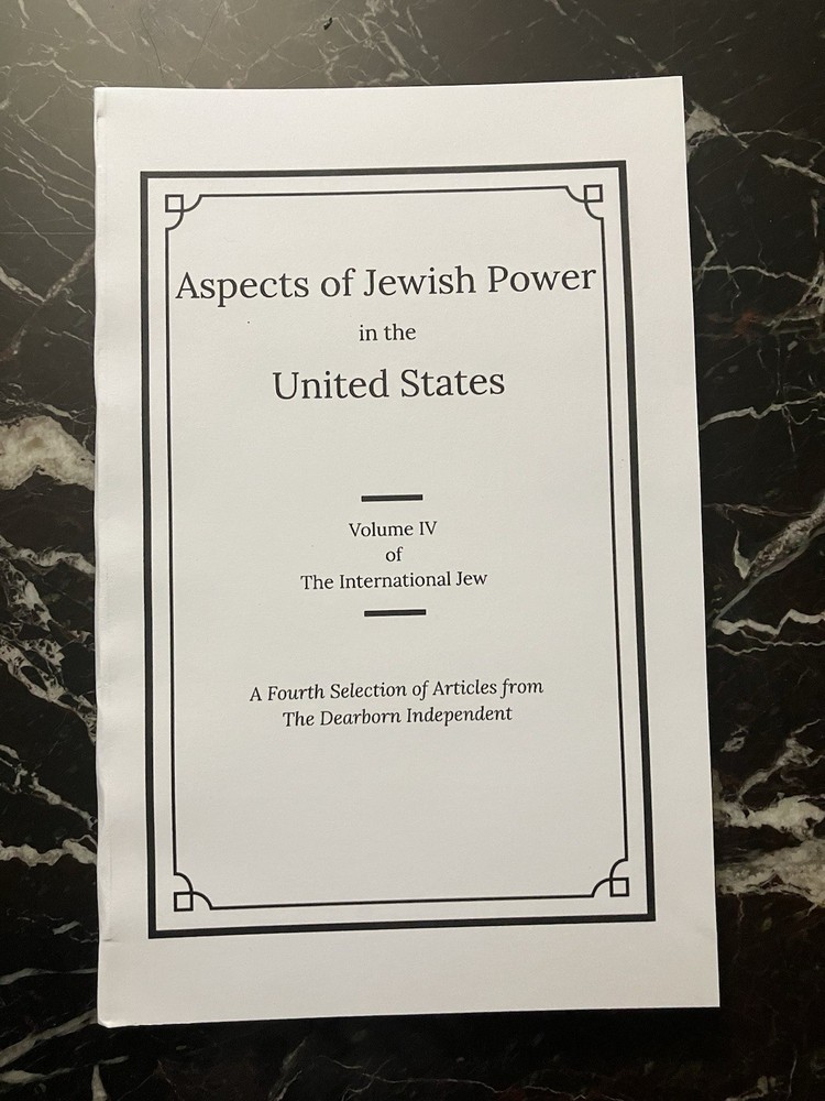 Henry Ford’s The International Jew Volume 4 (Aspects of Jewish Power…) Reprint