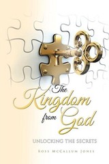 The Kingdom from God: Unlocking the Secrets by Ross McCallum Jones (English) Pap