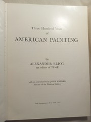 Three Hundred Years of American Painting Alexander Eliot Hardcover 1957