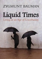 Liquid Times: Living in an Age of Uncertainty 1st Edition by Zygmunt Bauman (Eng
