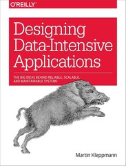 Designing Data-Intensive Applications : The Big Ideas Behind Reliable PB
