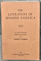Angel Flores / LITERATURE OF SPANISH AMERICA VOLUME IV 1930-1967 1st Edition