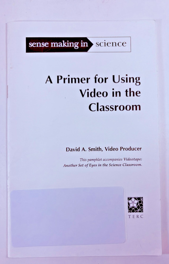 Sense Making in Science: A Primer for Using Video in the Classroom 0435071300