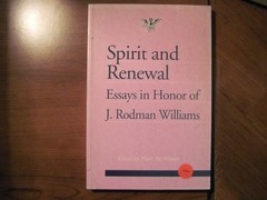 SPIRIT AND RENEWAL: ESSAYS IN HONOR OF J. RODMAN WILLIAMS By Mark W. Wilson *VG*