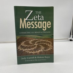 THE ZETA MESSAGE: CONNECTING ALL BEINGS IN ONENESS – Judy Carroll & Helene Kaye
