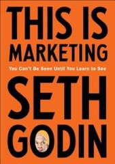 This Is Marketing: You Can’t Be Seen Until You Learn to See by Seth Godin: Used