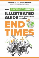 The Prophecy Pros’ Illustrated Guide to Tough Questions About the End Times