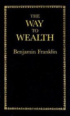 The Way to Wealth by Franklin, Benjamin