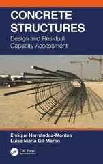 Concrete Structures: Design and Residual Capacity Assessment by Enrique Hern?nde