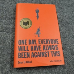 One Day Everyone Will Have Always Been Against This Omar El Akkad Hardcover