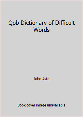 Qpb Dictionary of Difficult Words by John Ayto
