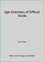 Qpb Dictionary of Difficult Words by John Ayto