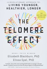 The Telomere Effect: A Revolutionary Approach to Living Younger, Healthier, …