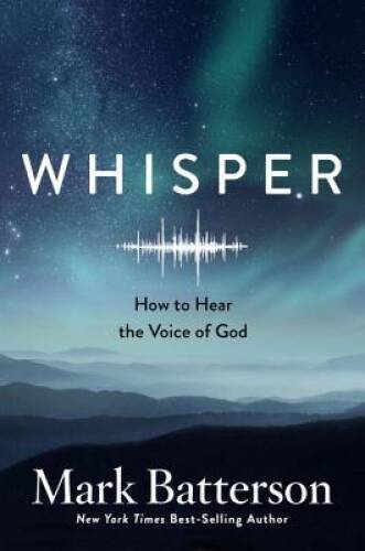 Whisper: How to Hear the Voice of God – Hardcover By Batterson, Mark – GOOD