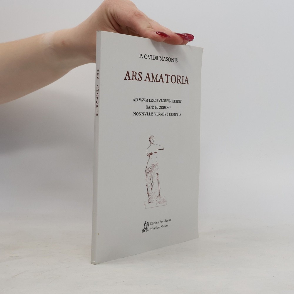 Ars Amatoria: Ad Vsvm Discipvlorvm Edidit Hans H. Ørberg Nonnvllis Versibvs…
