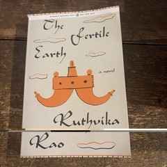 Advanced Reading Copy: The Fertile Earth : A Novel Hardcover Ruthvika Rao