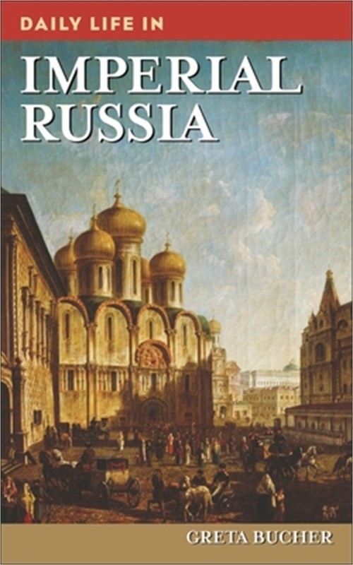 Daily Life in Imperial Russia (Hardback or Cased Book)