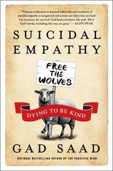 Suicidal Empathy: Dying to Be Kind by Gad Saad: New