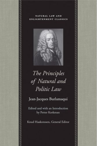 Natural Law Enlightenment Classics Ser.: Principles of Natural and Political AZ