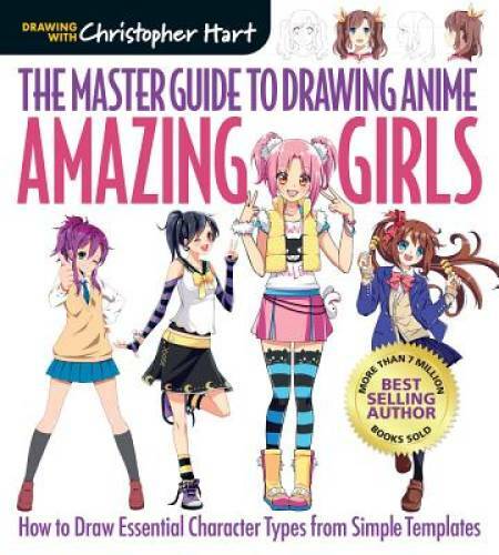 The Master Guide to Drawing Anime: Amazing Girls: How to Draw Essent – VERY GOOD