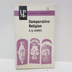 Comparative Religion An Introductory and Historical Study by E.O. James 1961