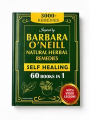 Barbara ONeill Natural Herbal Remedies Self Healing 60 Books In 1 3000+ Remedies