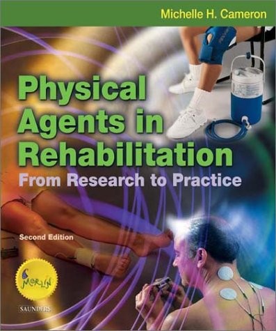 PHYSICAL AGENTS IN REHABILITATION: FROM RESEARCH TO By Michelle Cameron **NEW**