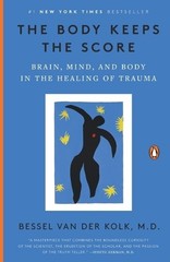 The Body Keeps the Score: Brain, Mi…, Bessel van der