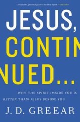 Jesus, Continued…: Why the Spirit Inside You is Better than Jesus Bes – GOOD