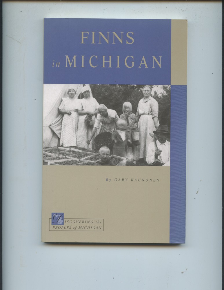 2009 “FINNS IN MICHIGAN” BOOK BY GARY KAUNONEN (123 PAGES, NICE)