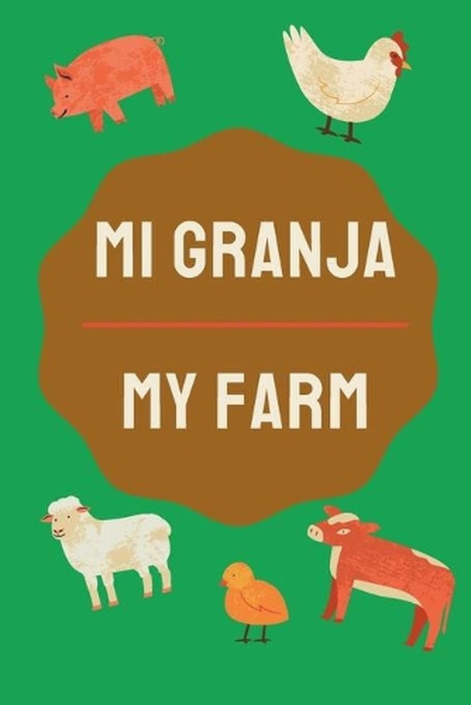Mi Granja – My Farm: Animales de Granja – Farm Animals Bilingual Book (Eng/Spa)