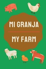 Mi Granja – My Farm: Animales de Granja – Farm Animals Bilingual Book (Eng/Spa)