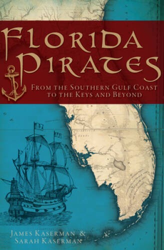 Florida Pirates: From the Southern Gulf Coast to the Keys and Beyond – GOOD