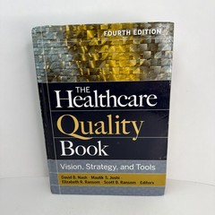 The Healthcare Quality Book: Vision, Strategy, & Tools, Fourth Edition Hardcover