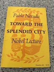 TOWARD THE SPLENDID CITY: NOBEL LECTURE Pablo Neruda PB 1st VG Bilingual