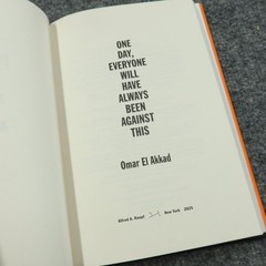 One Day Everyone Will Have Always Been Against This Omar El Akkad Hardcover