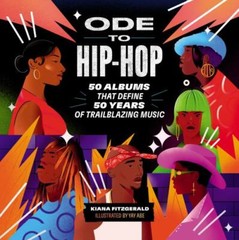 Ode to Hip-Hop: 50 Albums That Define 50 Years of Trailblazing Music hardcover