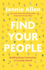 Find Your People: Building Deep Community in a Lonely World – Allen, Jennie …