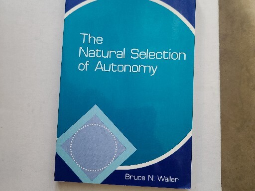 The Natural Selection of Autonomy Paperback Bruce N. Waller