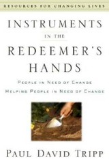 Instruments in the Redeemer’s Hands: People in Need of Change Helping Peo – GOOD