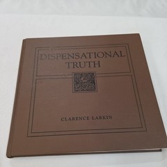Dispensational Truth or God’s Plan & Purpose in the Ages by Clarence Larkin 1920